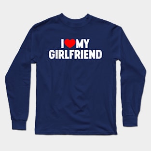 I Love My Girlfriend Valentine's Day Long Sleeve T-Shirt